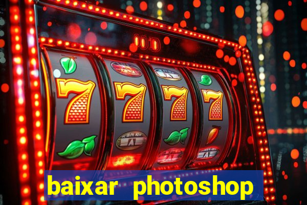 baixar photoshop beta crackeado